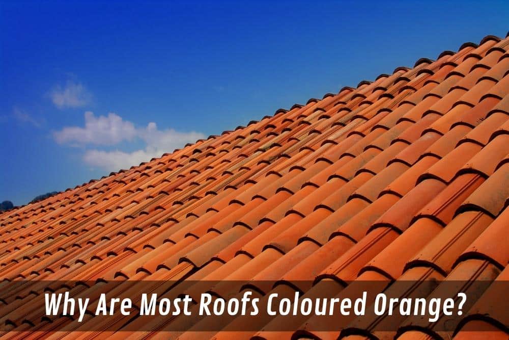 Image presents Why Are Most Roofs Coloured Orange - Orange Roof Tiles